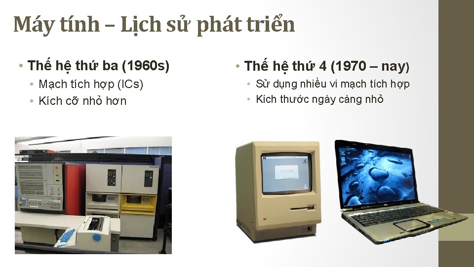 Máy tính – Lịch sử phát triển • Thế hệ thứ ba (1960 s) Máy tính – Lịch sử phát triển • Thế hệ thứ ba (1960 s)
