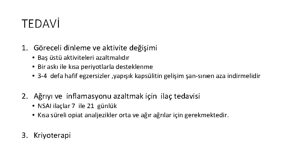 TEDAVİ 1. Göreceli dinleme ve aktivite değişimi • Baş üstü aktiviteleri azaltmalıdır • Bir
