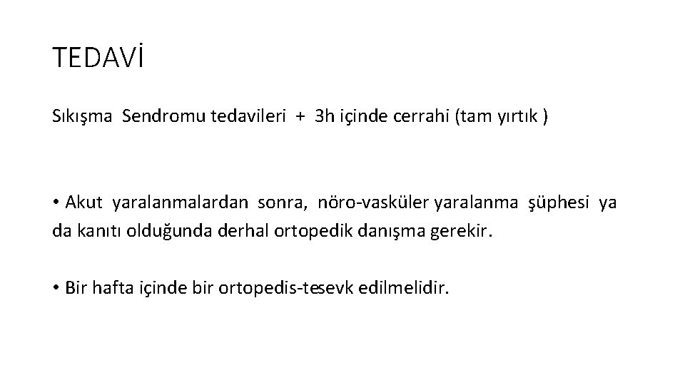 TEDAVİ Sıkışma Sendromu tedavileri + 3 h içinde cerrahi (tam yırtık ) • Akut
