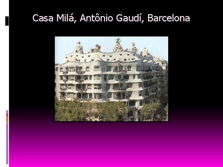 Casa Milá, Antônio Gaudí, Barcelona 