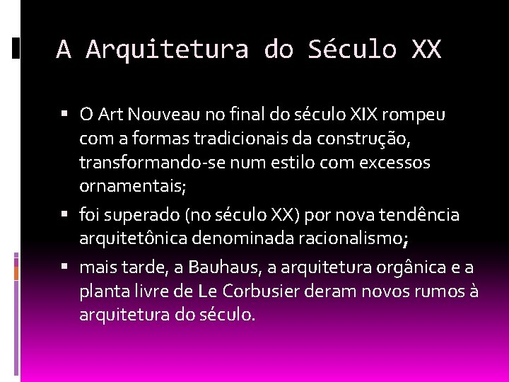 A Arquitetura do Século XX O Art Nouveau no final do século XIX rompeu