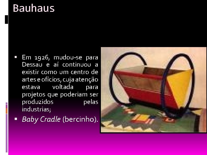 Bauhaus Em 1926, mudou-se para Dessau e aí continuou a existir como um centro