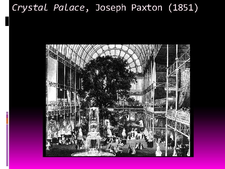 Crystal Palace, Joseph Paxton (1851) 