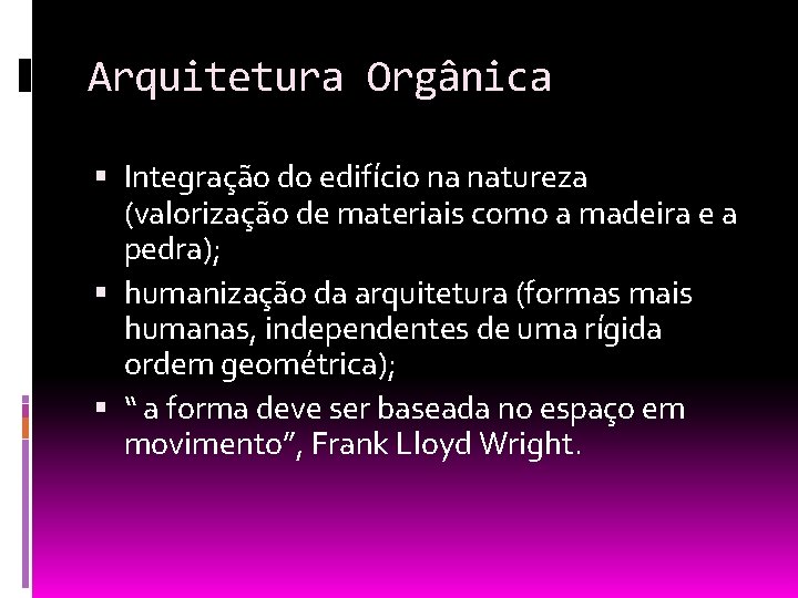 Arquitetura Orgânica Integração do edifício na natureza (valorização de materiais como a madeira e