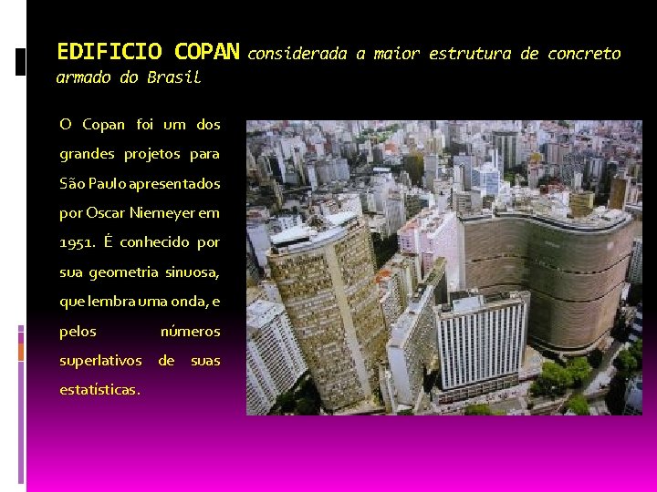 EDIFICIO COPAN considerada armado do Brasil O Copan foi um dos grandes projetos para