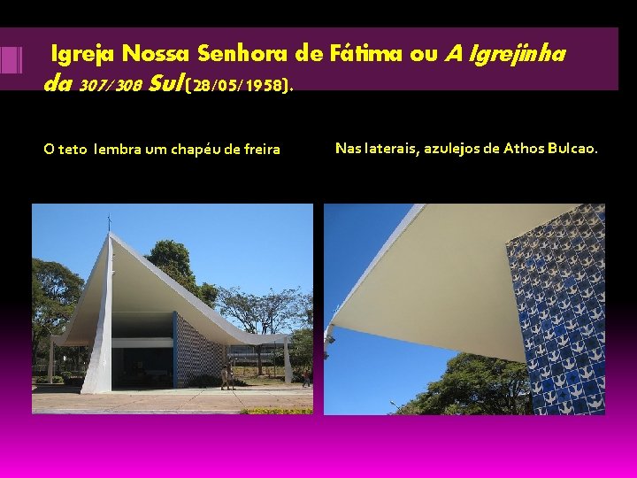 Igreja Nossa Senhora de Fátima ou A Igrejinha da 307/308 Sul (28/05/1958). O teto