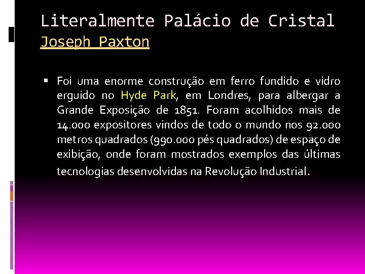 Literalmente Palácio de Cristal Joseph Paxton Foi uma enorme construção em ferro fundido e