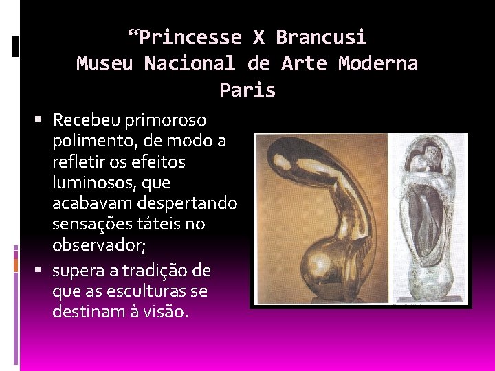 “Princesse X Brancusi Museu Nacional de Arte Moderna Paris Recebeu primoroso polimento, de modo