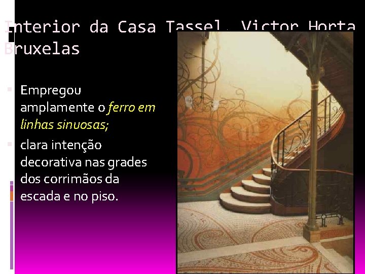 Interior da Casa Tassel, Victor Horta Bruxelas Empregou amplamente o ferro em linhas sinuosas;