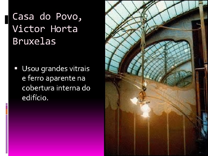 Casa do Povo, Victor Horta Bruxelas Usou grandes vitrais e ferro aparente na cobertura