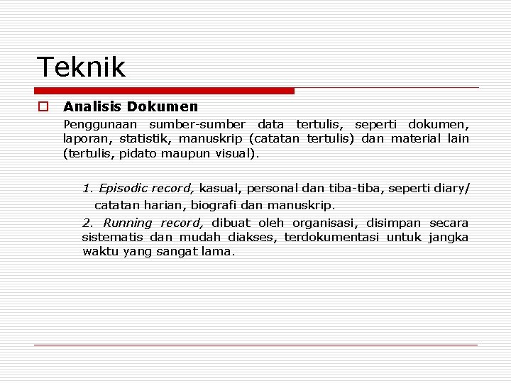 Teknik o Analisis Dokumen Penggunaan sumber-sumber data tertulis, seperti dokumen, laporan, statistik, manuskrip (catatan Teknik o Analisis Dokumen Penggunaan sumber-sumber data tertulis, seperti dokumen, laporan, statistik, manuskrip (catatan