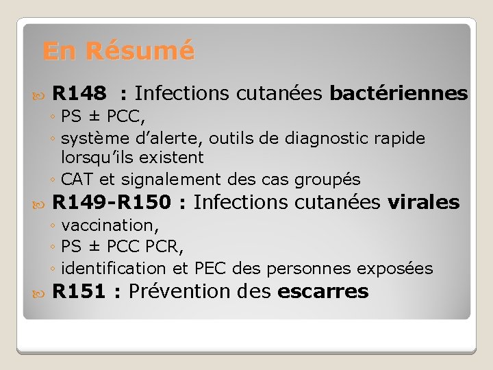 En Résumé R 148 : Infections cutanées bactériennes ◦ PS ± PCC, ◦ système