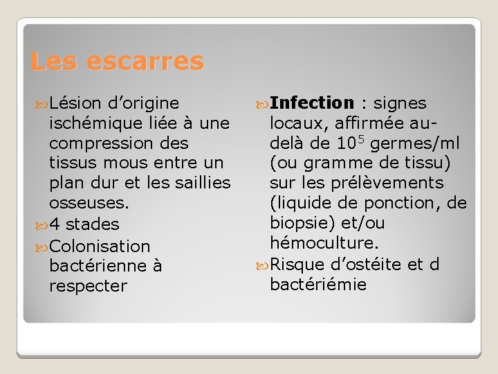 Les escarres Lésion d’origine ischémique liée à une compression des tissus mous entre un