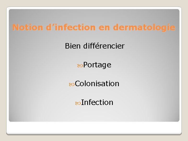 Notion d’infection en dermatologie Bien différencier Portage Colonisation Infection 
