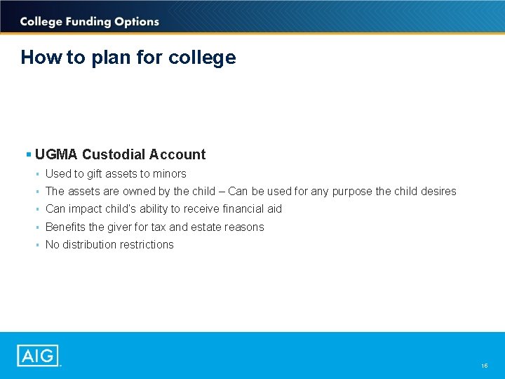 How to plan for college § UGMA Custodial Account § Used to gift assets