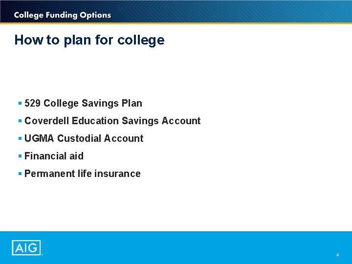 How to plan for college § 529 College Savings Plan § Coverdell Education Savings