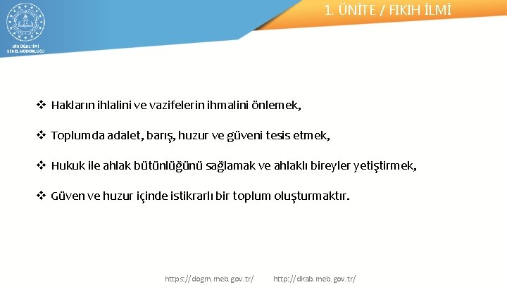 1. ÜNİTE / FIKIH İLMİ v Hakların ihlalini ve vazifelerin ihmalini önlemek, v Toplumda