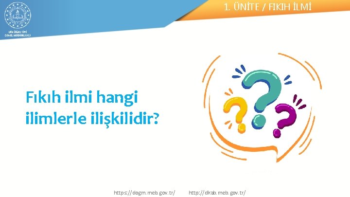 1. ÜNİTE / FIKIH İLMİ Fıkıh ilmi hangi ilimlerle ilişkilidir? https: //dogm. meb. gov.