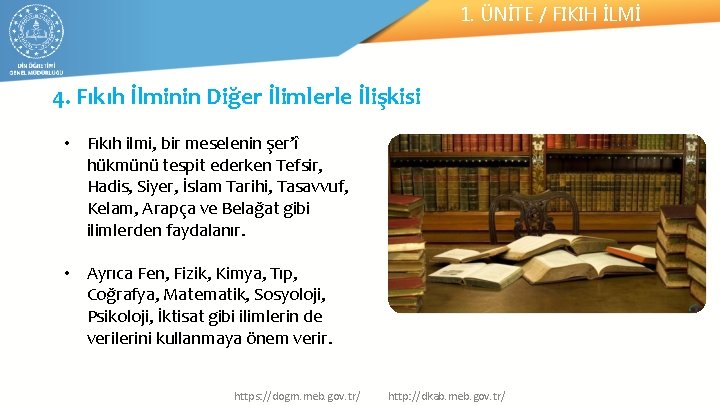 1. ÜNİTE / FIKIH İLMİ 4. Fıkıh İlminin Diğer İlimlerle İlişkisi • Fıkıh ilmi,