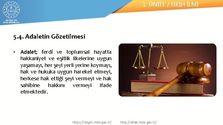 1. ÜNİTE / FIKIH İLMİ 5. 4. Adaletin Gözetilmesi • Adalet; ferdî ve toplumsal