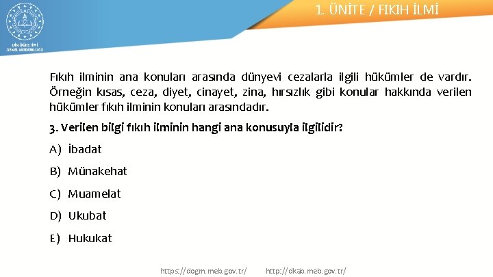 1. ÜNİTE / FIKIH İLMİ Fıkıh ilminin ana konuları arasında dünyevi cezalarla ilgili hükümler