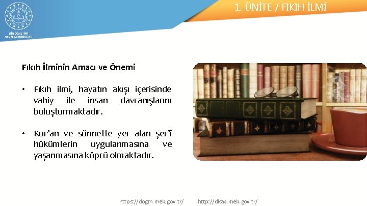 1. ÜNİTE / FIKIH İLMİ Fıkıh İlminin Amacı ve Önemi • Fıkıh ilmi, hayatın