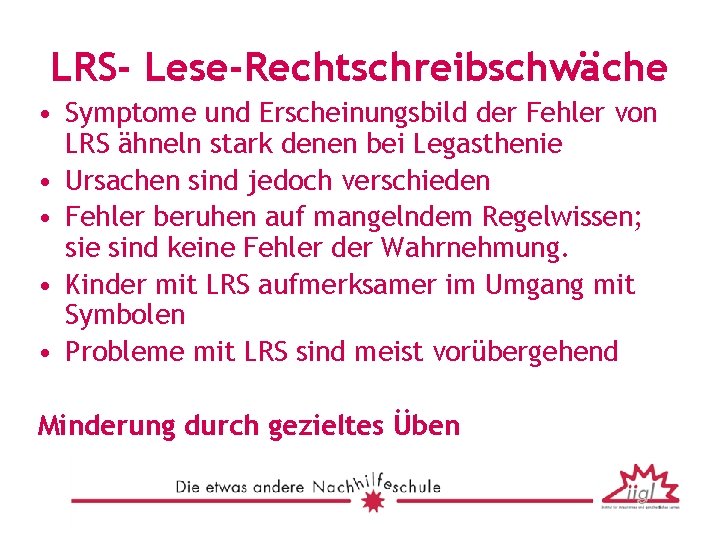 LRS- Lese-Rechtschreibschwäche • Symptome und Erscheinungsbild der Fehler von LRS ähneln stark denen bei