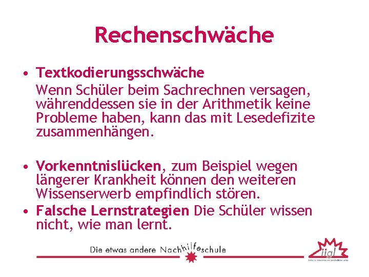 Rechenschwäche • Textkodierungsschwäche Wenn Schüler beim Sachrechnen versagen, währenddessen sie in der Arithmetik keine