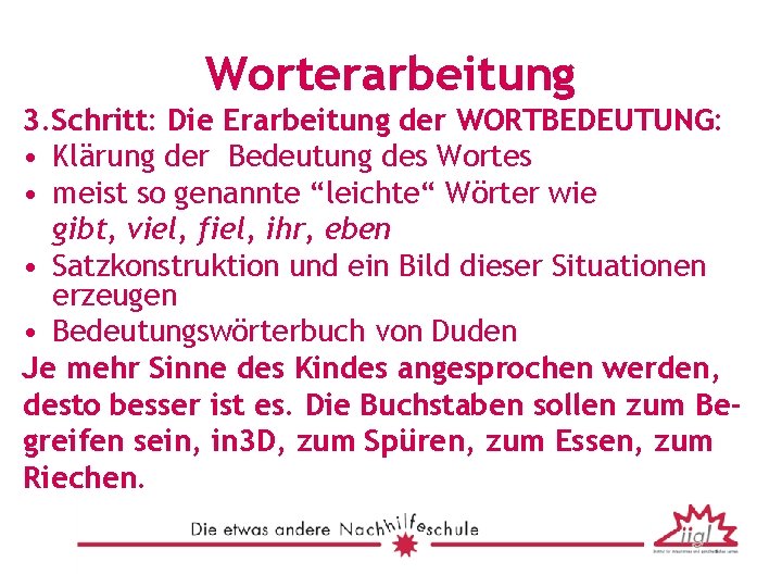 Worterarbeitung 3. Schritt: Die Erarbeitung der WORTBEDEUTUNG: • Klärung der Bedeutung des Wortes •