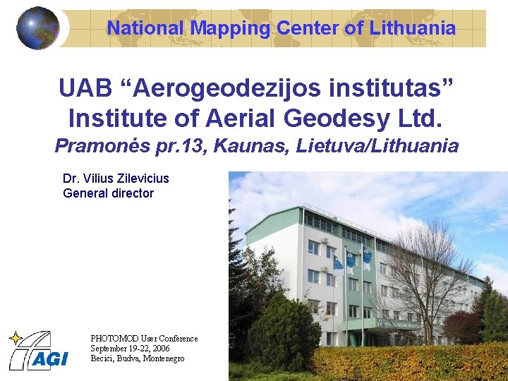 National Mapping Center of Lithuania UAB “Aerogeodezijos institutas” Institute of Aerial Geodesy Ltd. Pramonės
