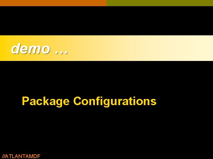 demo … Package Configurations //ATLANTAMDF demo … Package Configurations //ATLANTAMDF