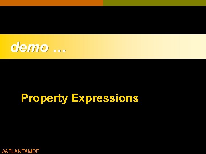 demo … Property Expressions //ATLANTAMDF demo … Property Expressions //ATLANTAMDF