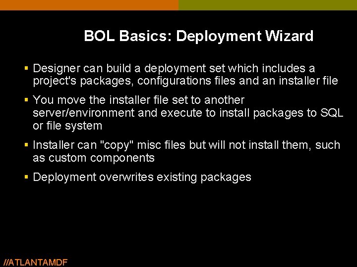 BOL Basics: Deployment Wizard § Designer can build a deployment set which includes a BOL Basics: Deployment Wizard § Designer can build a deployment set which includes a