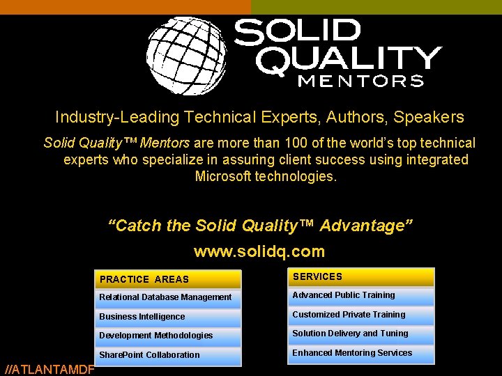 Industry-Leading Technical Experts, Authors, Speakers Solid Quality™ Mentors are more than 100 of the Industry-Leading Technical Experts, Authors, Speakers Solid Quality™ Mentors are more than 100 of the