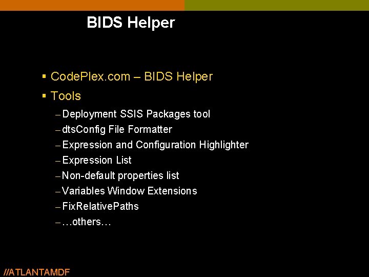 BIDS Helper § Code. Plex. com – BIDS Helper § Tools – Deployment SSIS BIDS Helper § Code. Plex. com – BIDS Helper § Tools – Deployment SSIS
