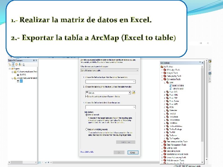 1. - Realizar la matriz de datos en Excel. 2. - Exportar la tabla