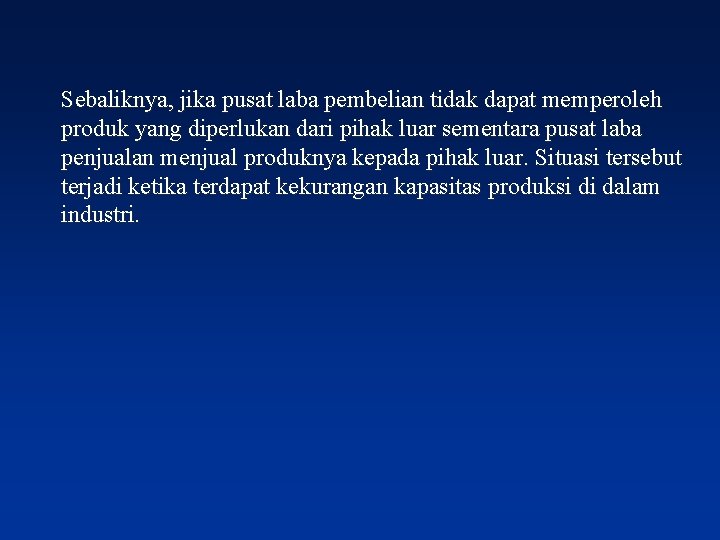  Sebaliknya, jika pusat laba pembelian tidak dapat memperoleh produk yang diperlukan dari pihak