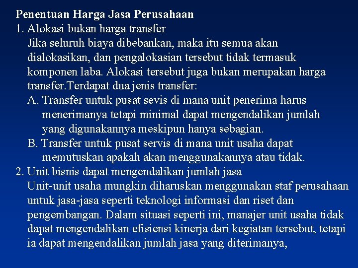 Penentuan Harga Jasa Perusahaan 1. Alokasi bukan harga transfer Jika seluruh biaya dibebankan, maka