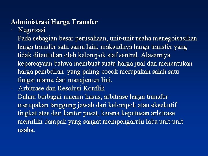 Administrasi Harga Transfer · Negoisasi Pada sebagian besar perusahaan, unit-unit usaha menegoisasikan harga transfer