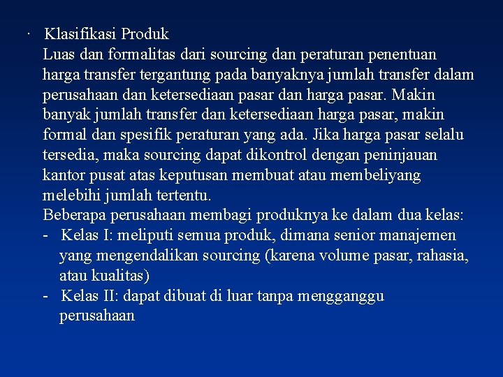 · Klasifikasi Produk Luas dan formalitas dari sourcing dan peraturan penentuan harga transfer tergantung