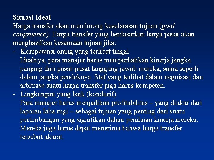 Situasi Ideal Harga transfer akan mendorong keselarasan tujuan (goal congruence). Harga transfer yang berdasarkan