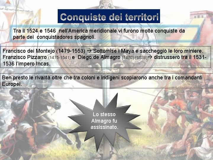Tra il 1524 e 1546 nell’America meridionale vi furono molte conquiste da parte dei