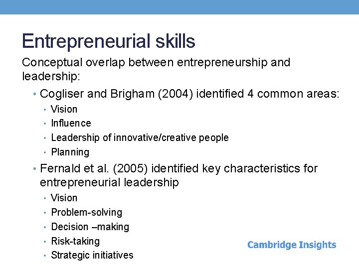 Entrepreneurial skills Conceptual overlap between entrepreneurship and leadership: • Cogliser and Brigham (2004) identified