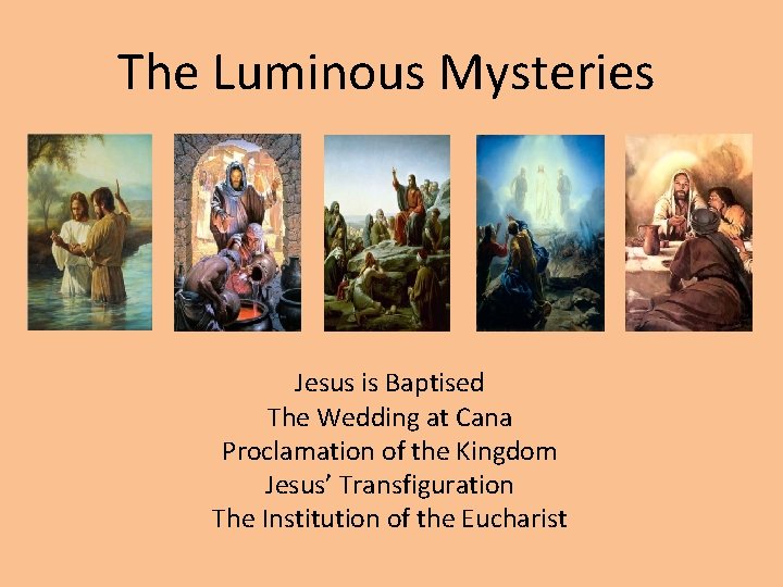 The Luminous Mysteries Jesus is Baptised The Wedding at Cana Proclamation of the Kingdom