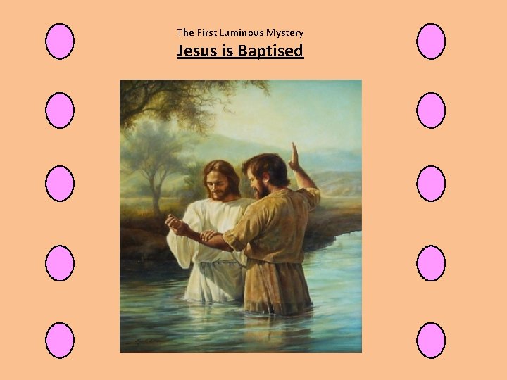 The First Luminous Mystery Jesus is Baptised 