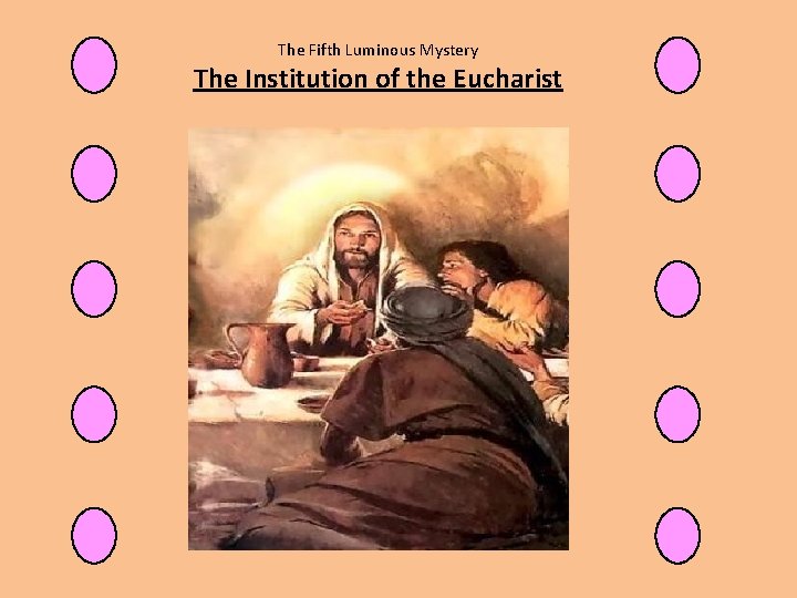 The Fifth Luminous Mystery The Institution of the Eucharist 