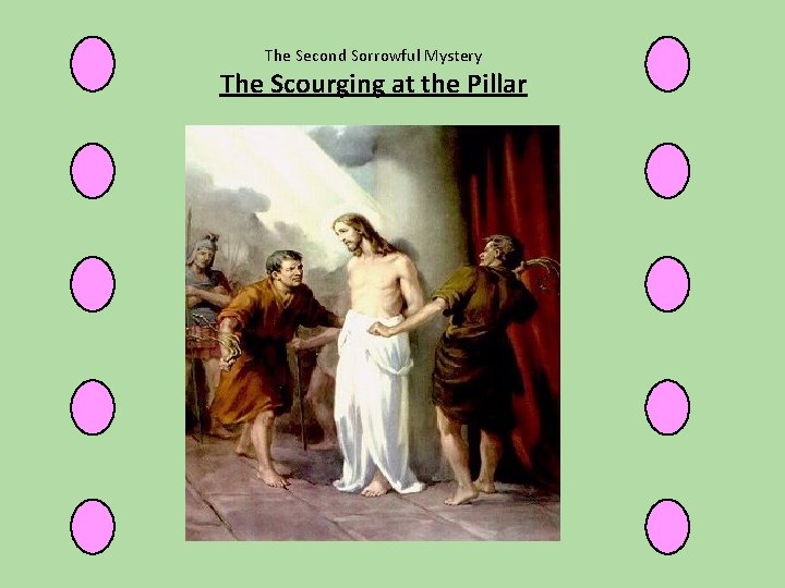 The Second Sorrowful Mystery The Scourging at the Pillar 