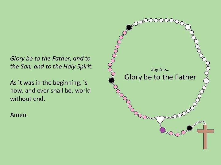 Glory be to the Father, and to the Son, and to the Holy Spirit.