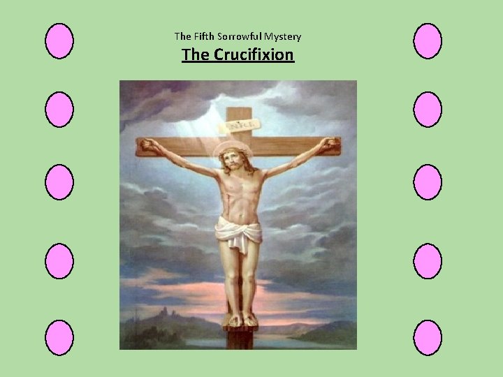 The Fifth Sorrowful Mystery The Crucifixion 