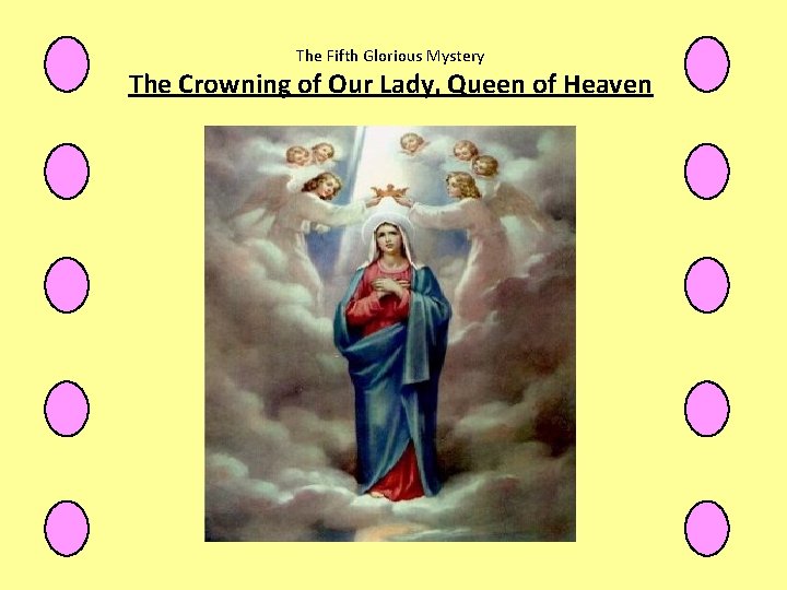 The Fifth Glorious Mystery The Crowning of Our Lady, Queen of Heaven 